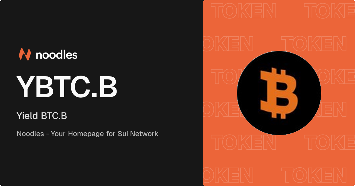YBTC.B - Yield BTC.B - Noodles | The Gateway to SUI